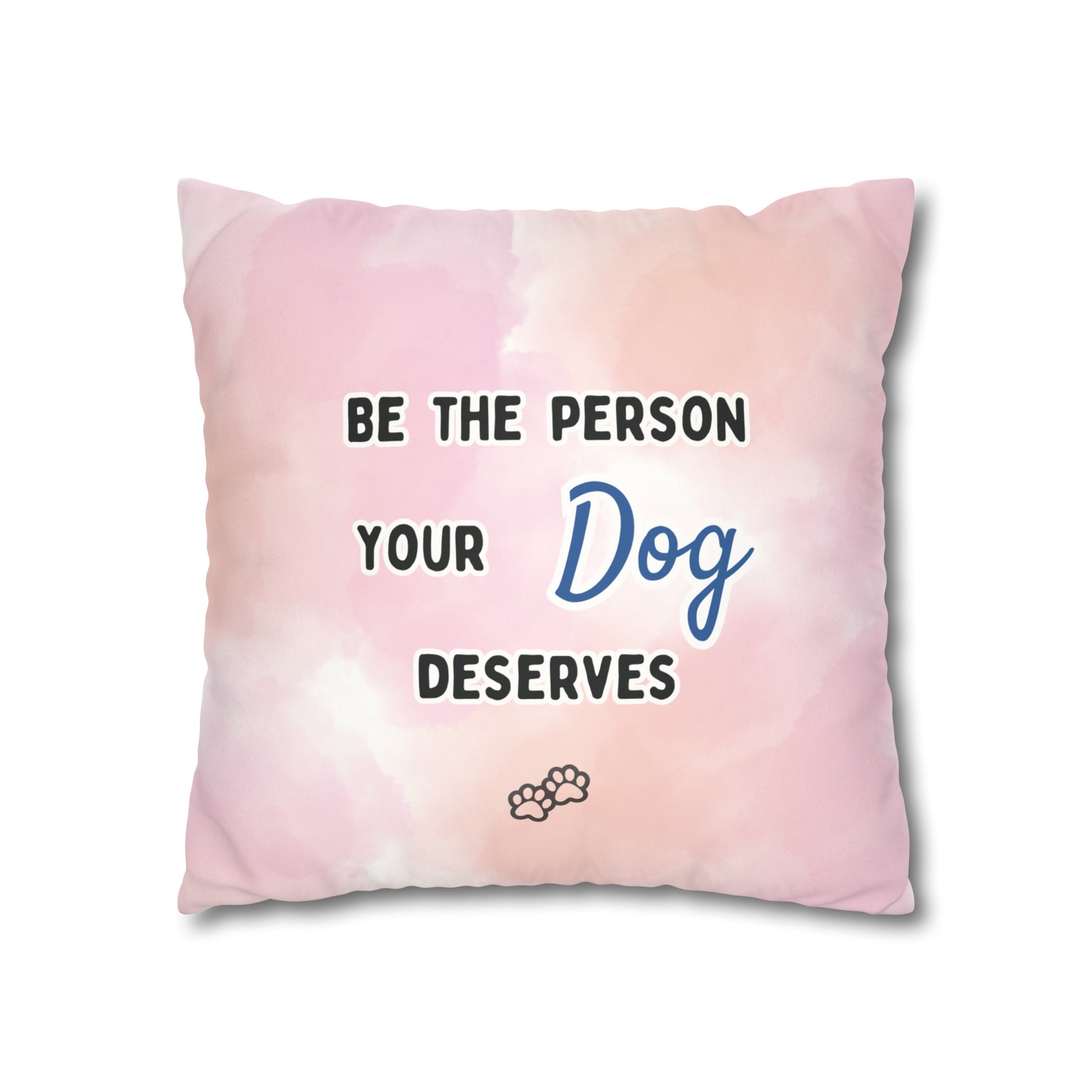 Dog Lover Pillow Cover: "Be the Person Your Dog Deserves" - Faux Suede Double-Sided Throw Pillow Case for Golden Retriever Dog Moms and More - Ivy Toller Designs