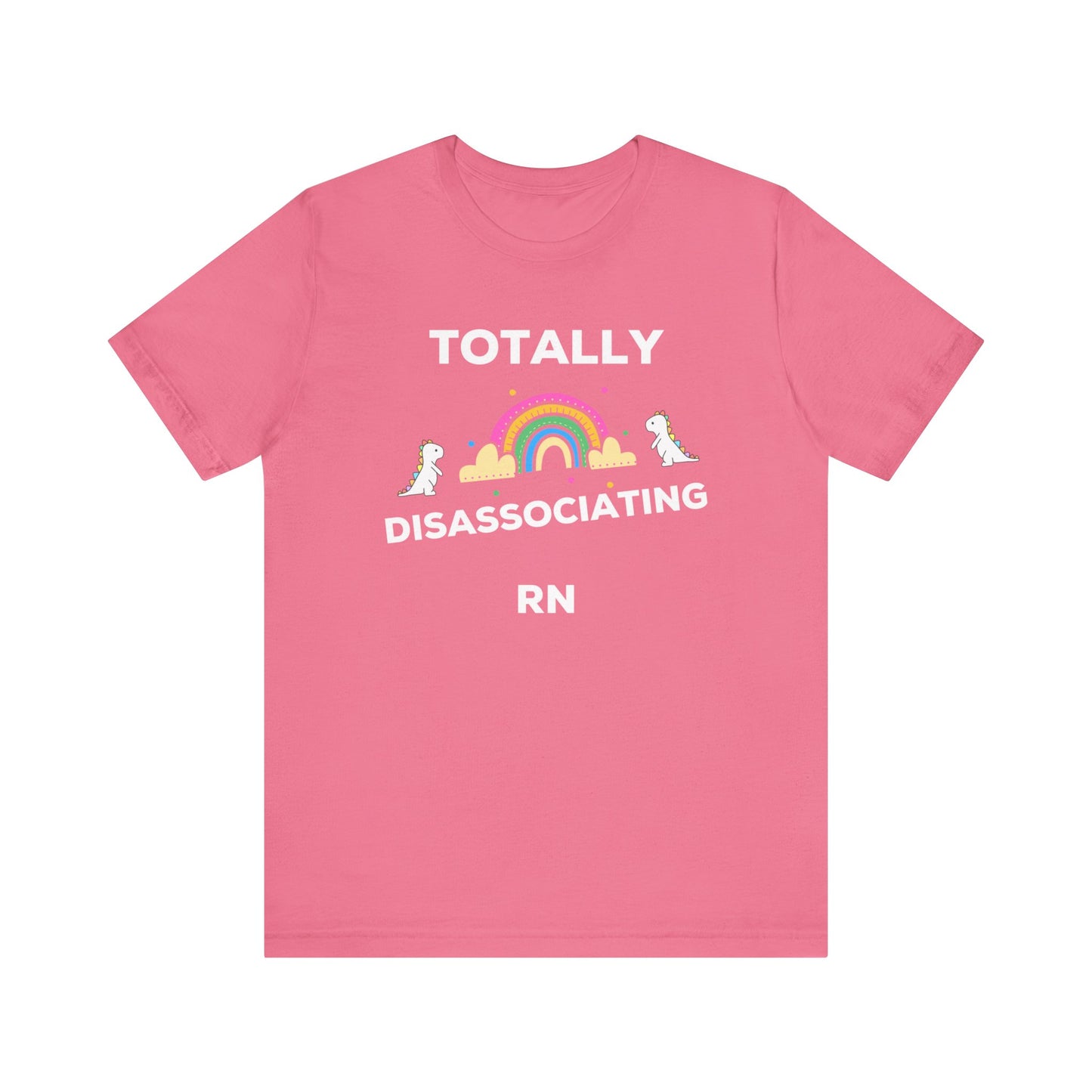 Funny ADHD Neurodivergent "Totally Disassociating RN" Shirt, Millennial Humor, ADD, Mental Health, Neurodivergence, Unicorns, Rainbow