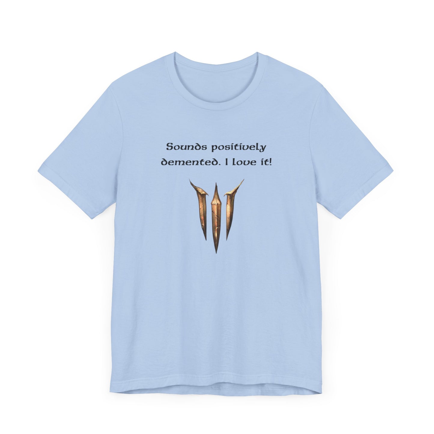 BG3 Astarion Tee: 'Sounds Positively Demented. I Love It!' Baldur's Gate 3 Unisex Shirt for Video Gamers, DND gifts, Dungeons and Dragons - Ivy Toller Designs