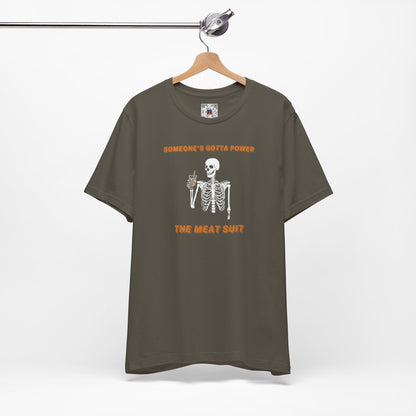 Funny "Someone's Gotta Power the Meat Suit" Shirt, Skeleton, Spooky Tee, Unhinged, Halloween, Millennial Humor, Existential Dread, Drink - Ivy Toller Designs