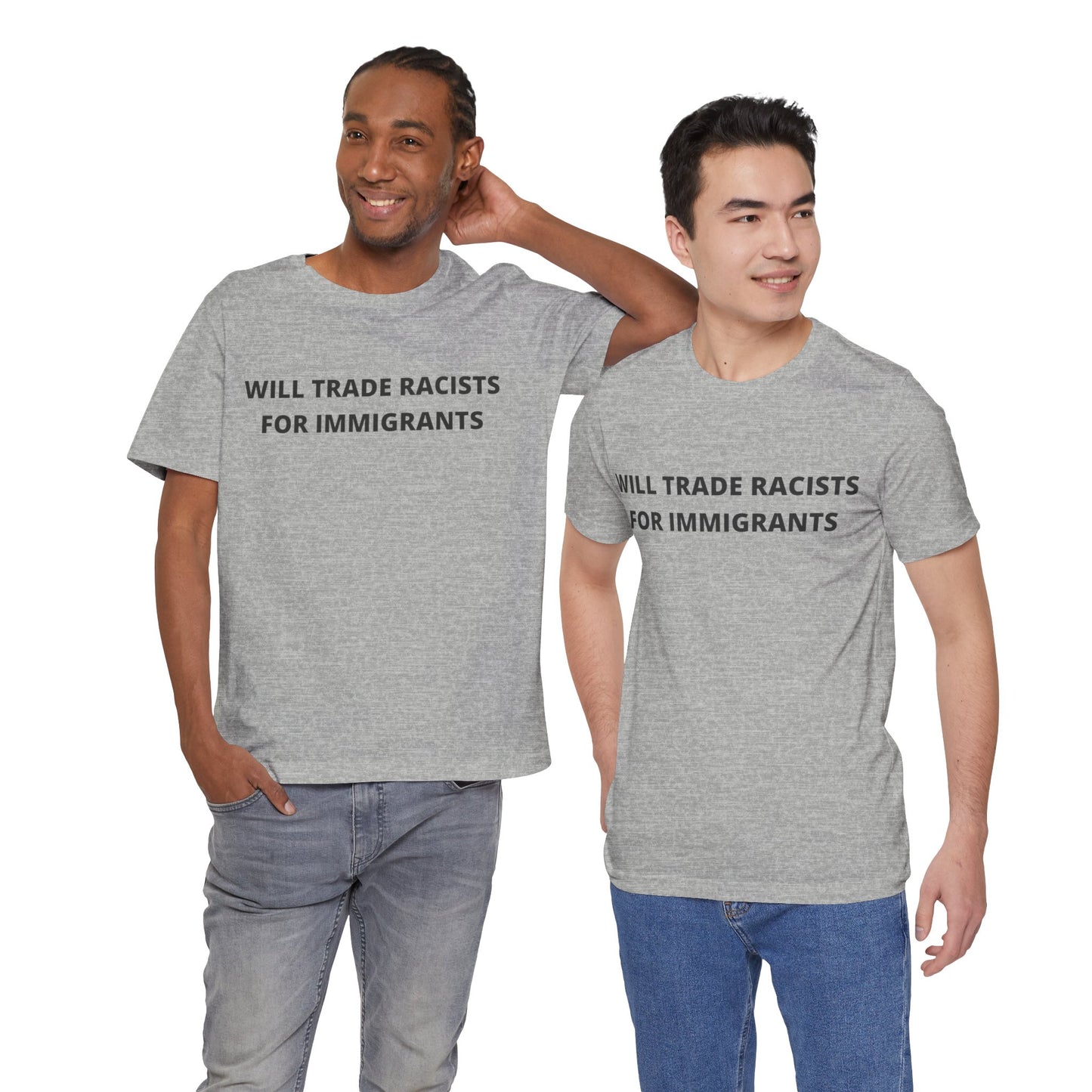 Anti-Racist Pro-Immigration Shirt: "Will Trade Racists for Immigrants" / Acceptance, Inclusivity, Tolerance, the Best of the Left