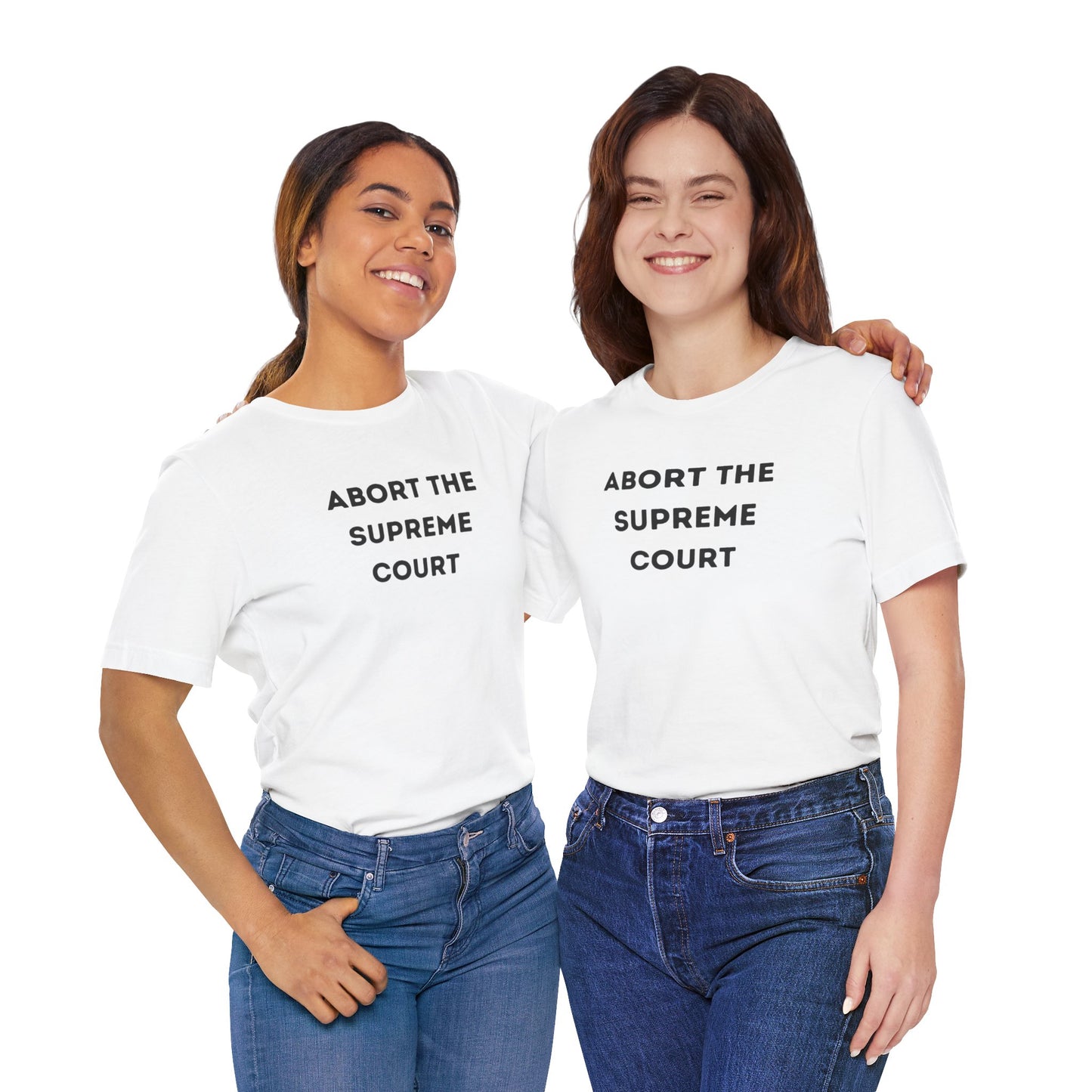 Bold 'Abort the Supreme Court' Shirt | Liberals, Leftist Values + Politics - Makes a Great Gift! Wear Your Values | Humorous Opinion Fashion