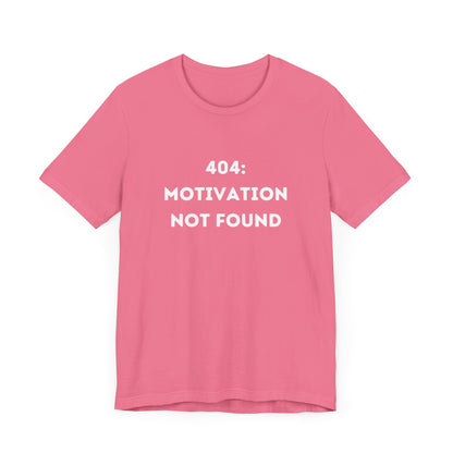 Funny '404: Motivation Not Found' Shirt | Computers, Motivation, + Humor - Makes a Great Gift! Wear Your Values | Humorous Opinion Fashion - Ivy Toller Designs