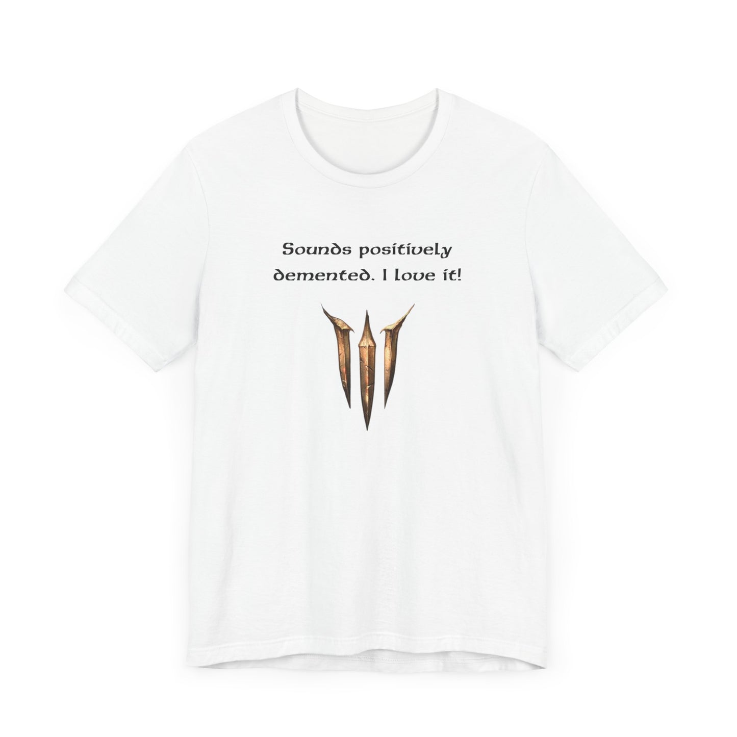 BG3 Astarion Tee: 'Sounds Positively Demented. I Love It!' Baldur's Gate 3 Unisex Shirt for Video Gamers, DND gifts, Dungeons and Dragons - Ivy Toller Designs