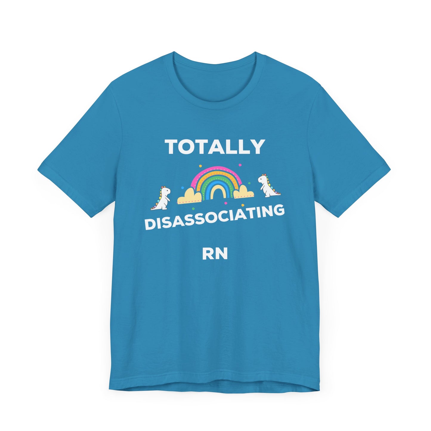 Funny ADHD Neurodivergent "Totally Disassociating RN" Shirt, Millennial Humor, ADD, Mental Health, Neurodivergence, Unicorns, Rainbow