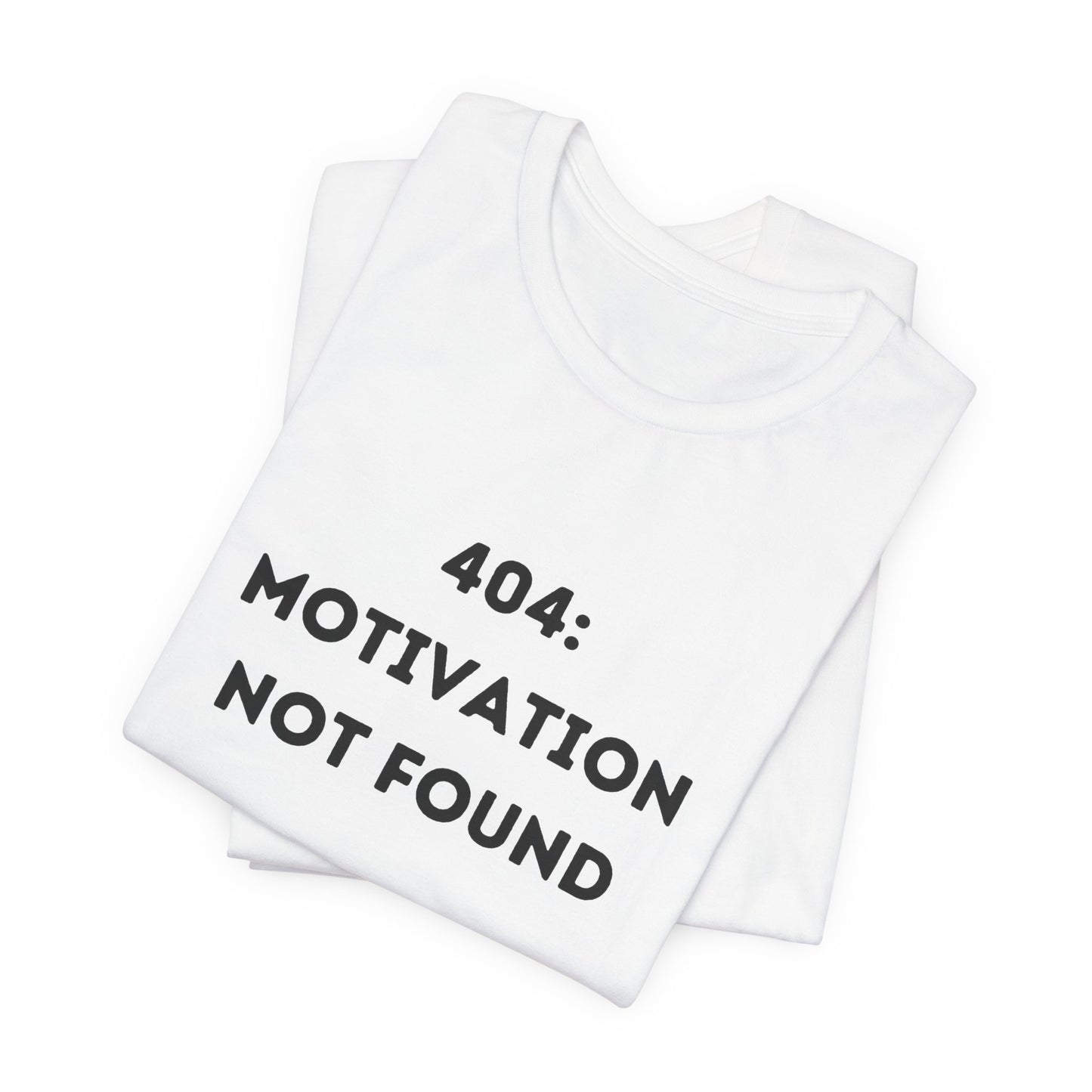 Funny '404: Motivation Not Found' Shirt | Computers, Motivation, + Humor - Makes a Great Gift! Wear Your Values | Humorous Opinion Fashion - Ivy Toller Designs