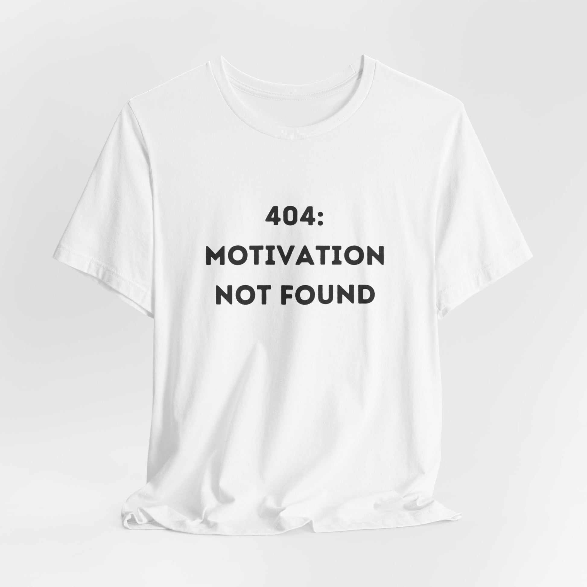 Funny '404: Motivation Not Found' Shirt | Computers, Motivation, + Humor - Makes a Great Gift! Wear Your Values | Humorous Opinion Fashion - Ivy Toller Designs