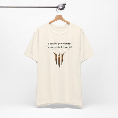 BG3 Astarion Tee: 'Sounds Positively Demented. I Love It!' Baldur's Gate 3 Unisex Shirt for Video Gamers, DND gifts, Dungeons and Dragons - Ivy Toller Designs