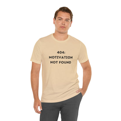 Funny '404: Motivation Not Found' Shirt | Computers, Motivation, + Humor - Makes a Great Gift! Wear Your Values | Humorous Opinion Fashion - Ivy Toller Designs