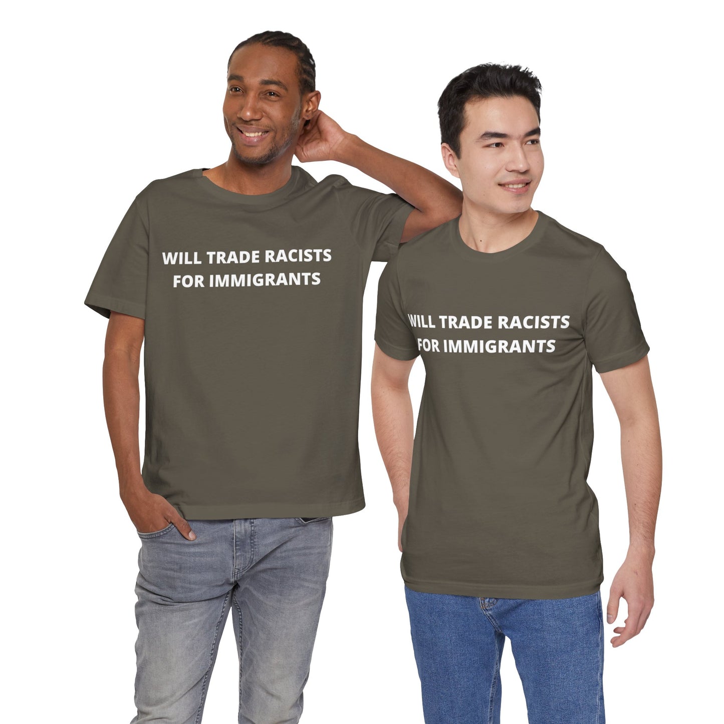 Anti-Racist Pro-Immigration Shirt: "Will Trade Racists for Immigrants" / Acceptance, Inclusivity, Tolerance, the Best of the Left