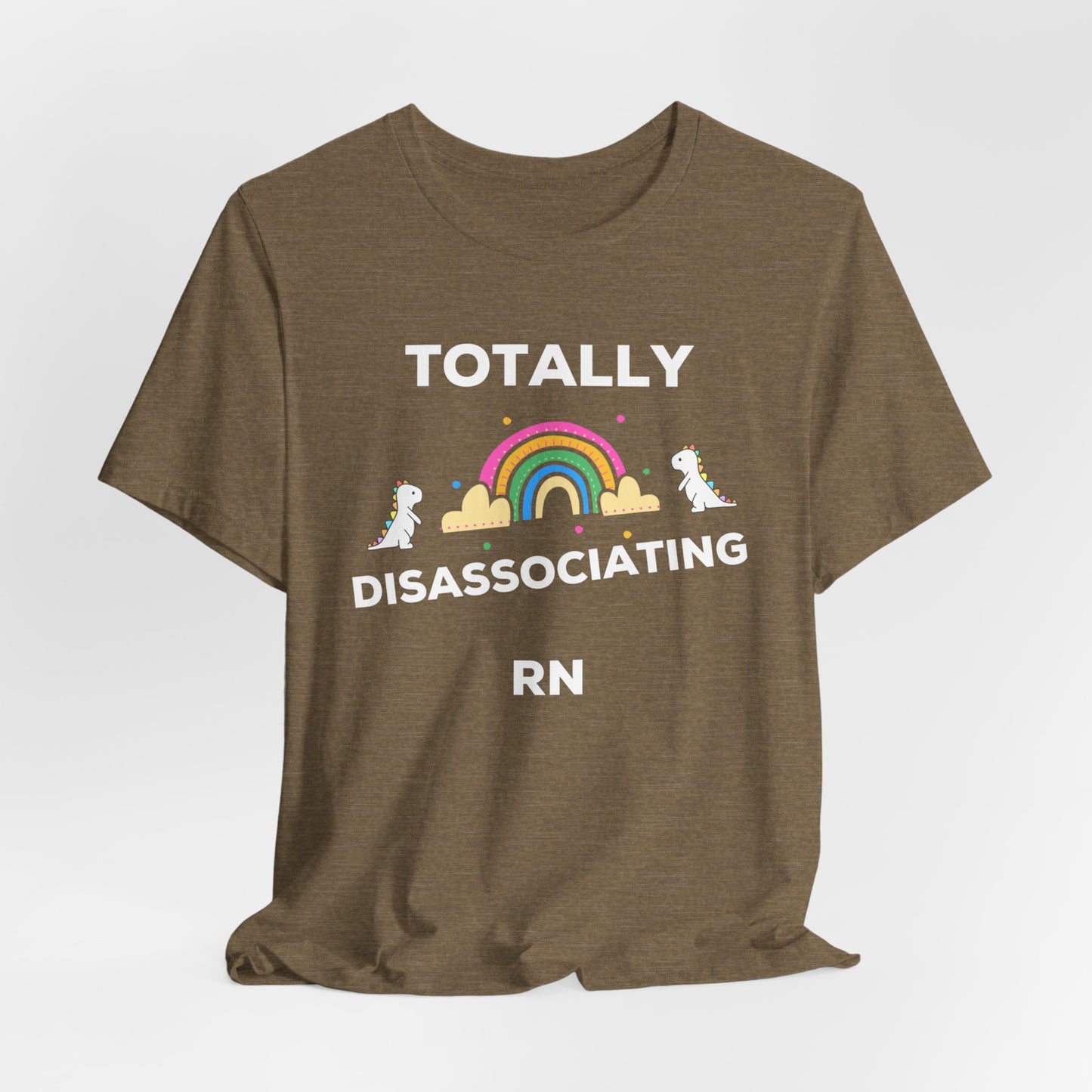 Funny ADHD Neurodivergent "Totally Disassociating RN" Shirt, Millennial Humor, ADD, Mental Health, Neurodivergence, Unicorns, Rainbow