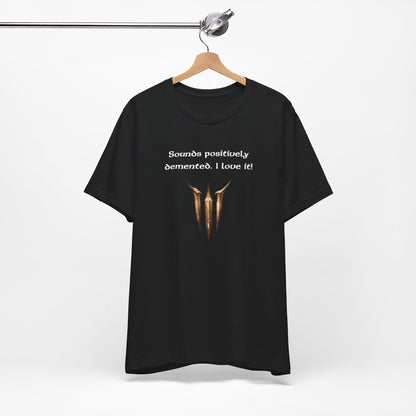 BG3 Astarion Tee: 'Sounds Positively Demented. I Love It!' Baldur's Gate 3 Unisex Shirt for Video Gamers, DND gifts, Dungeons and Dragons - Ivy Toller Designs