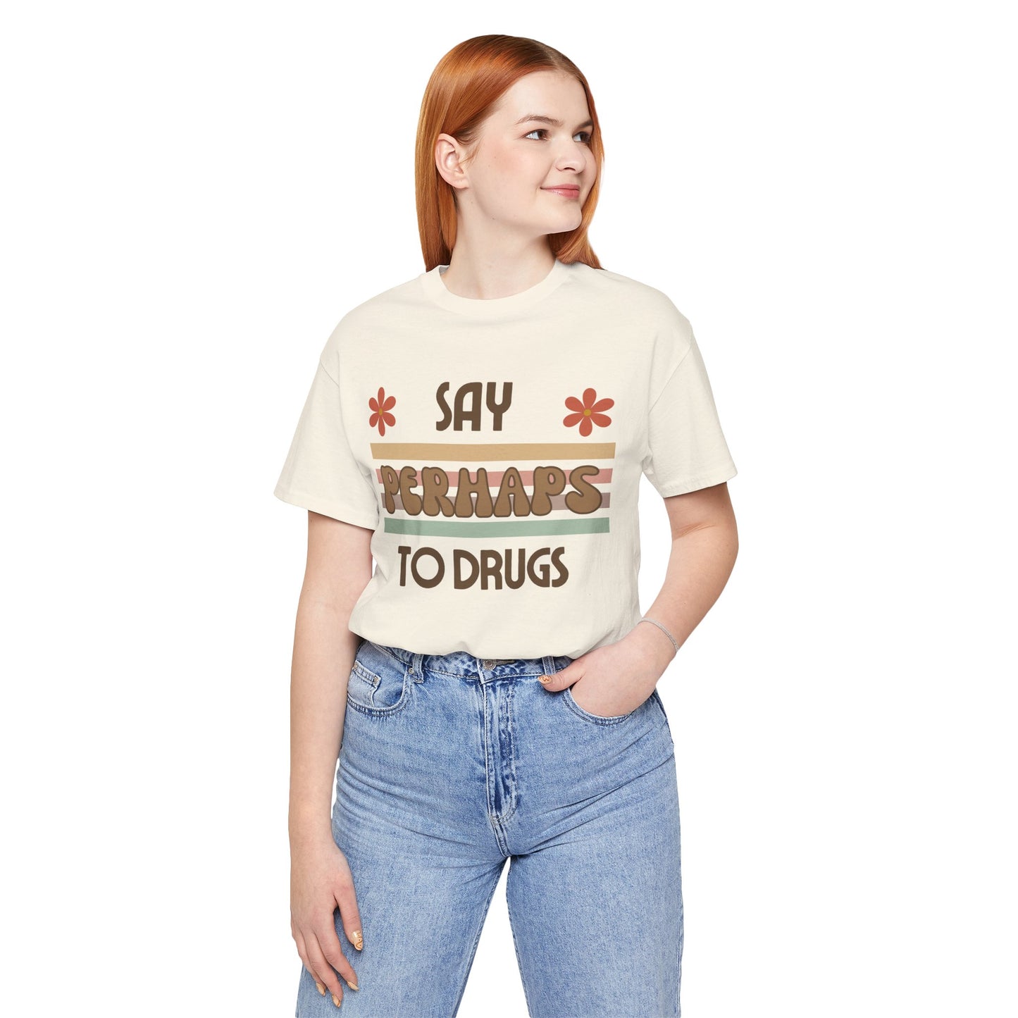 Funny Drugs Shirt: "Say PERHAPS to Drugs" / Inappropriate Joke Humor