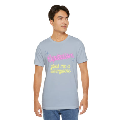 Funny Anti-Capitalistic Shirt: "Capitalism Gives Me a Tummyache" / Millennial Humor / Anti-Billionaire - Ivy Toller Designs