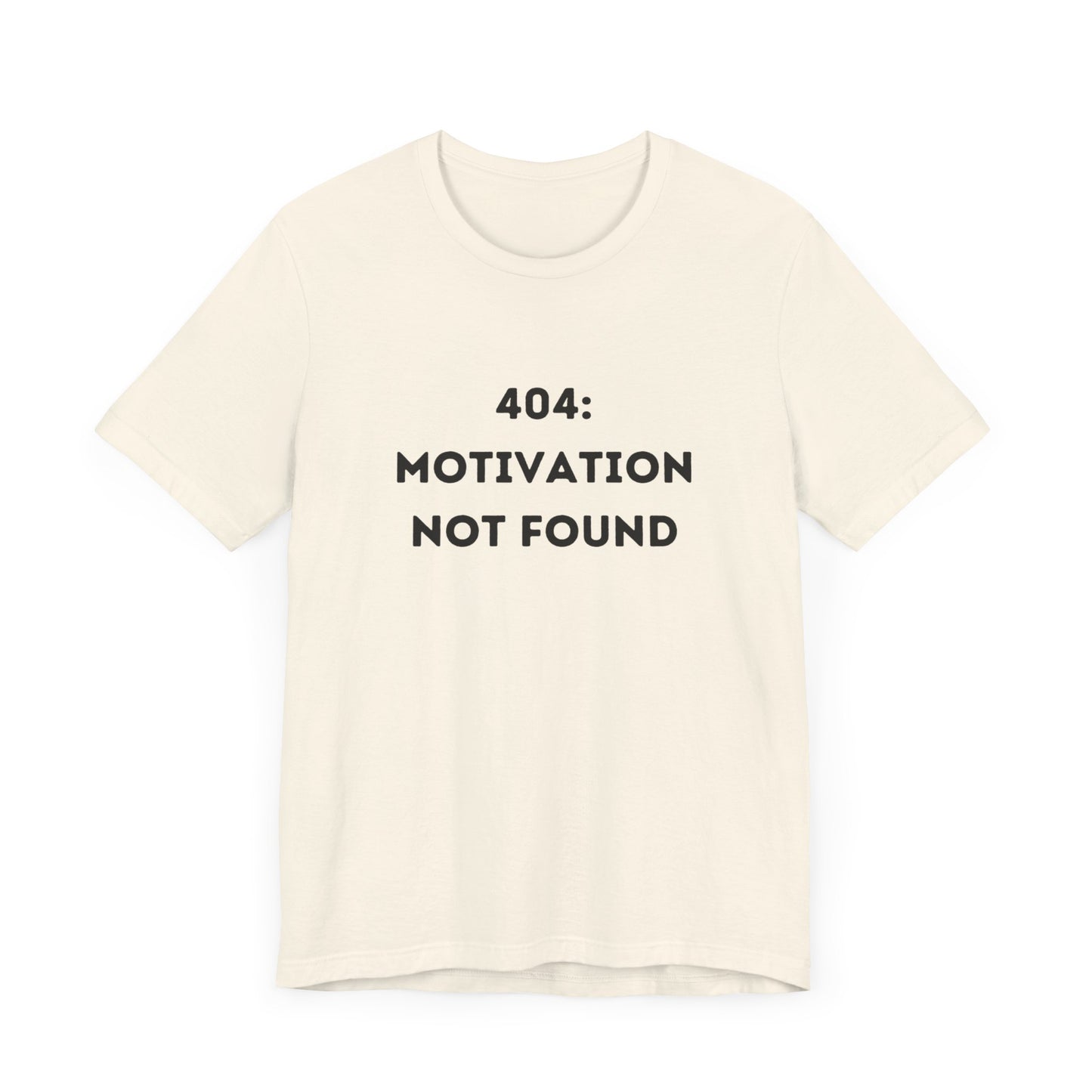 Funny '404: Motivation Not Found' Shirt | Computers, Motivation, + Humor - Makes a Great Gift! Wear Your Values | Humorous Opinion Fashion - Ivy Toller Designs