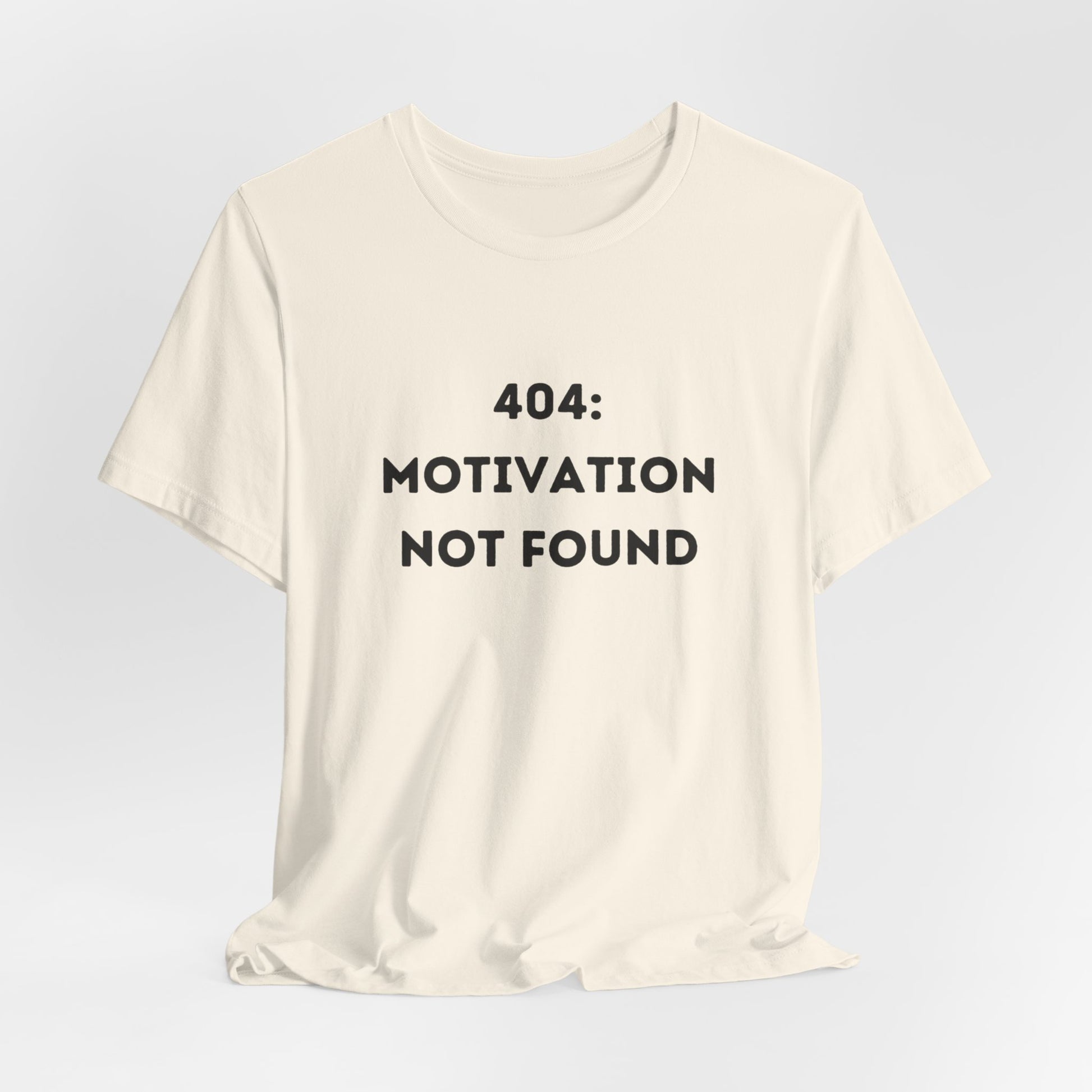 Funny '404: Motivation Not Found' Shirt | Computers, Motivation, + Humor - Makes a Great Gift! Wear Your Values | Humorous Opinion Fashion - Ivy Toller Designs