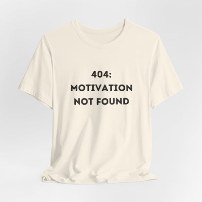 Funny '404: Motivation Not Found' Shirt | Computers, Motivation, + Humor - Makes a Great Gift! Wear Your Values | Humorous Opinion Fashion - Ivy Toller Designs