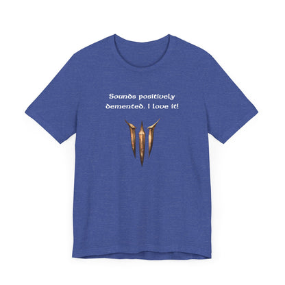 BG3 Astarion Tee: 'Sounds Positively Demented. I Love It!' Baldur's Gate 3 Unisex Shirt for Video Gamers, DND gifts, Dungeons and Dragons - Ivy Toller Designs