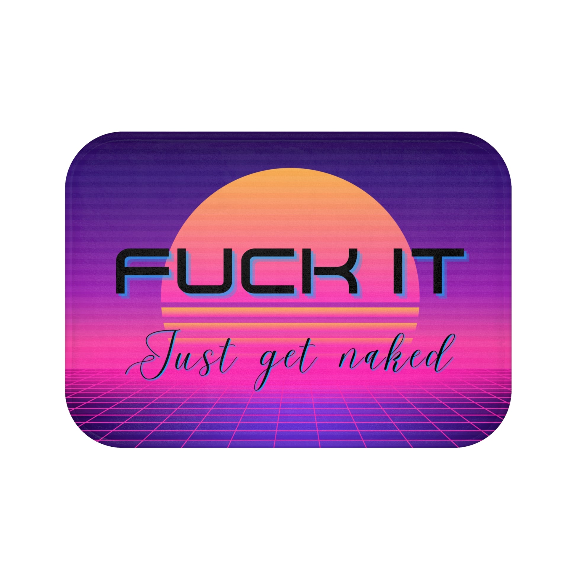 Funny Vaporwave "Fuck It, Just Get Naked" Bath Mat, Soft Memory Foam, Cyberpunk Aesthetic, Chic for a Humorous Home and Bathroom - Ivy Toller Designs