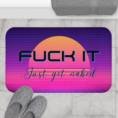 Funny Vaporwave "Fuck It, Just Get Naked" Bath Mat, Soft Memory Foam, Cyberpunk Aesthetic, Chic for a Humorous Home and Bathroom - Ivy Toller Designs