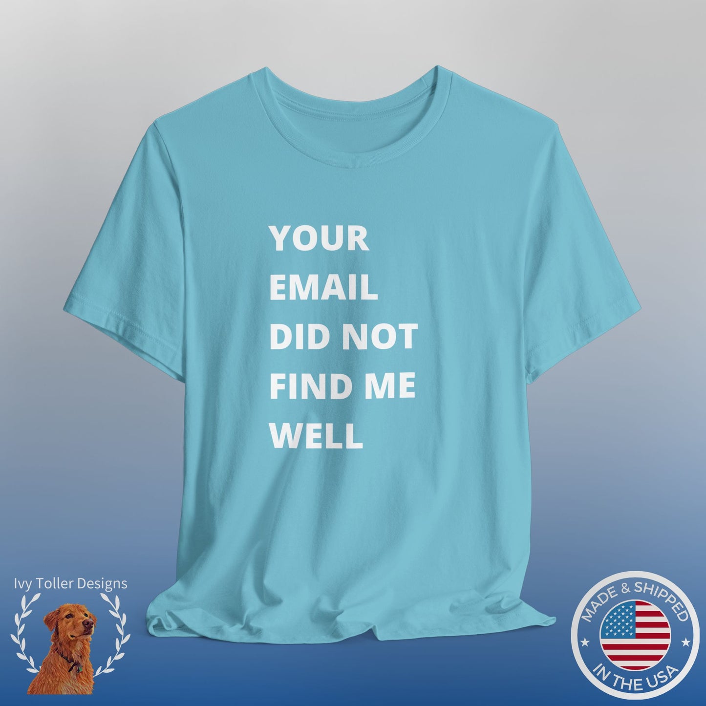 Funny Work Shirt: "Your Email Did Not Find Me Well" - Workplace Humor, Work Anniversary, Work Bestie Gift, Office Worker Gift, Home Office