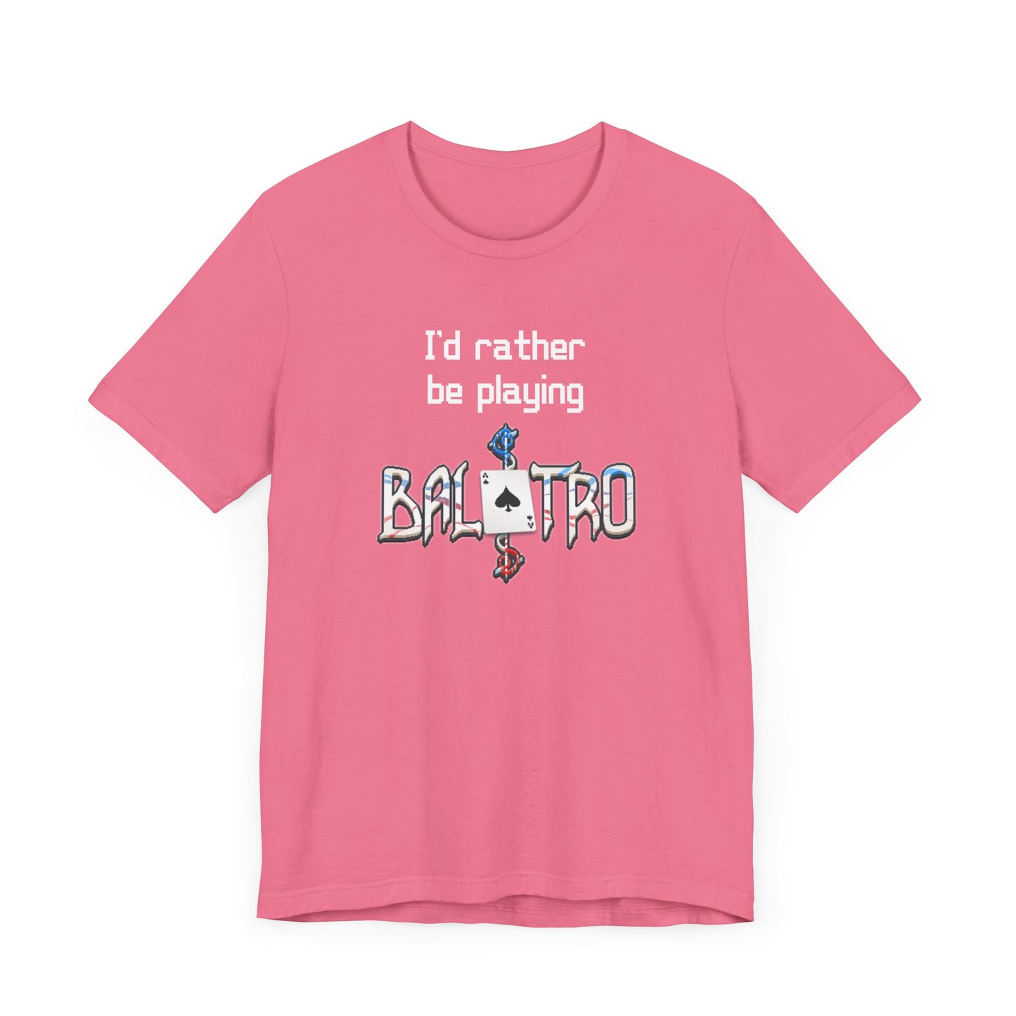 Balatro Gaming Tee: 'I'd Rather Be Playing BALATRO' - Unisex Shirt for Video Gamers who like Roguelites, Deckbuilders, Roguelikes, Poker