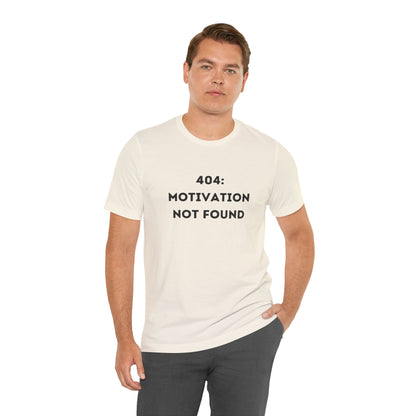 Funny '404: Motivation Not Found' Shirt | Computers, Motivation, + Humor - Makes a Great Gift! Wear Your Values | Humorous Opinion Fashion - Ivy Toller Designs