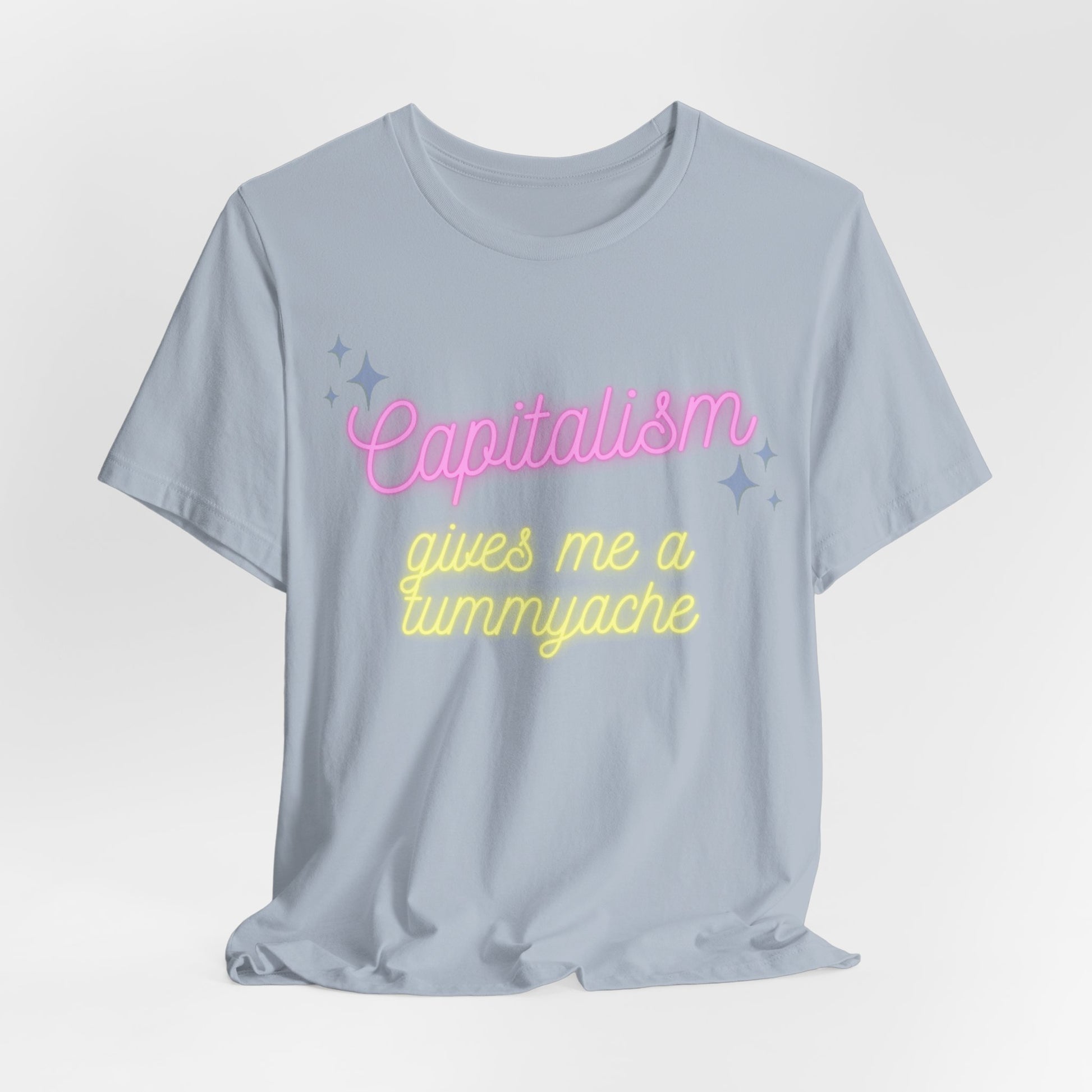 Funny Anti-Capitalistic Shirt: "Capitalism Gives Me a Tummyache" / Millennial Humor / Anti-Billionaire - Ivy Toller Designs