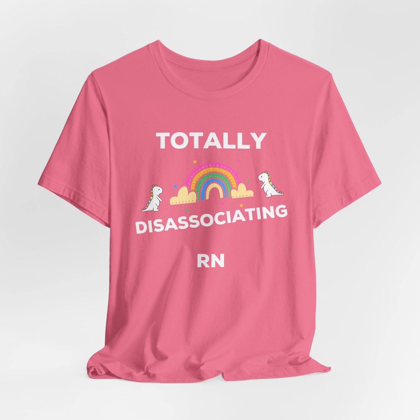 Funny ADHD Neurodivergent "Totally Disassociating RN" Shirt, Millennial Humor, ADD, Mental Health, Neurodivergence, Unicorns, Rainbow