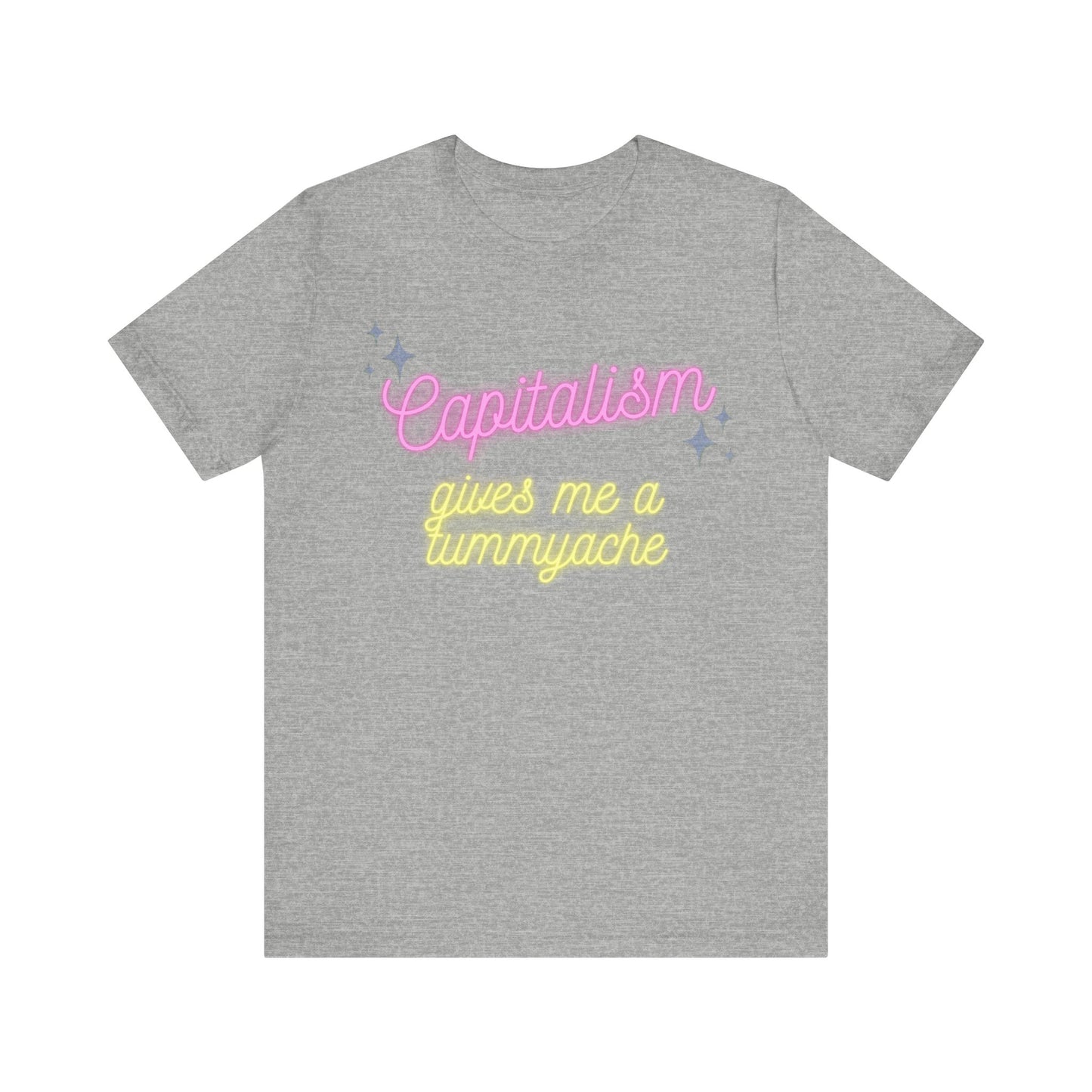 Funny Anti-Capitalistic Shirt: "Capitalism Gives Me a Tummyache" / Millennial Humor / Anti-Billionaire - Ivy Toller Designs