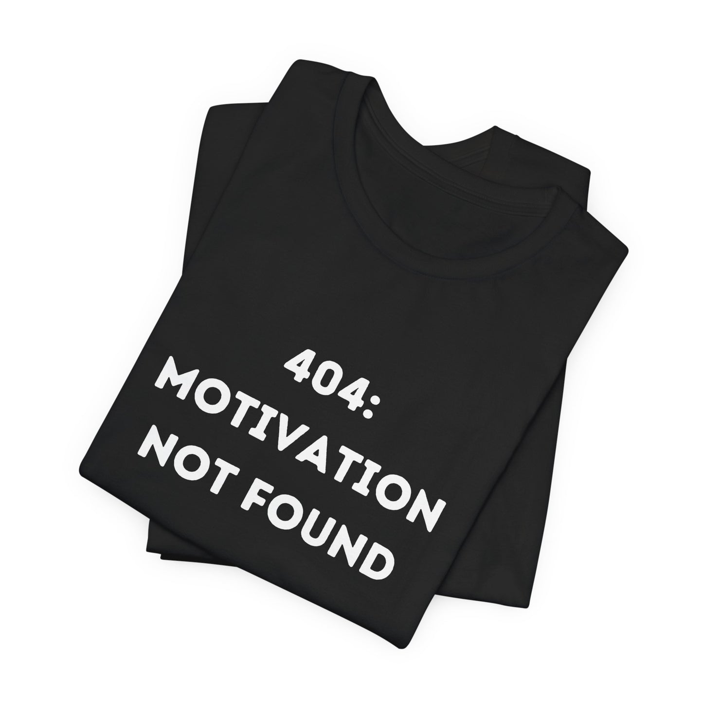 Funny '404: Motivation Not Found' Shirt | Computers, Motivation, + Humor - Makes a Great Gift! Wear Your Values | Humorous Opinion Fashion - Ivy Toller Designs