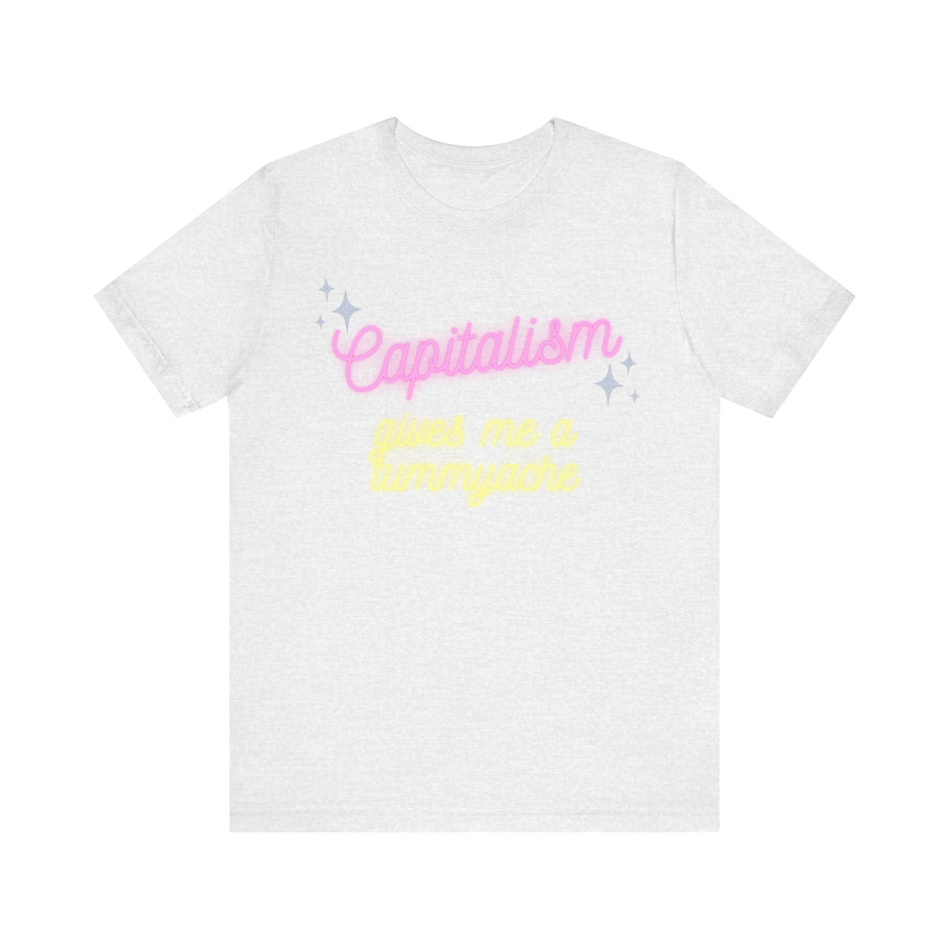 Funny Anti-Capitalistic Shirt: "Capitalism Gives Me a Tummyache" / Millennial Humor / Anti-Billionaire - Ivy Toller Designs