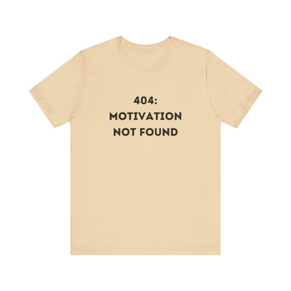 Funny '404: Motivation Not Found' Shirt | Computers, Motivation, + Humor - Makes a Great Gift! Wear Your Values | Humorous Opinion Fashion - Ivy Toller Designs