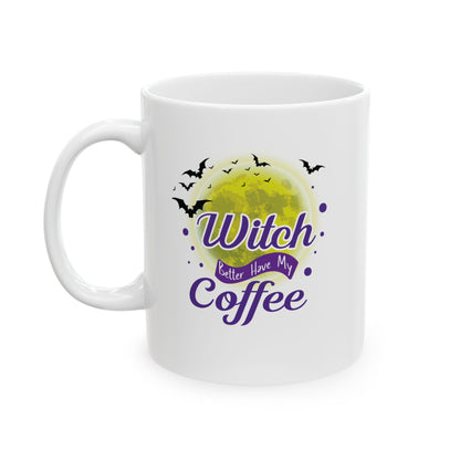 Funny "Witch Better Have My Coffee" Halloween Mug, Punny, Witchy, Cauldron, Seasonal, Gift, For Her, Spooky, Tea, PSL, Latte, Cider, Pun