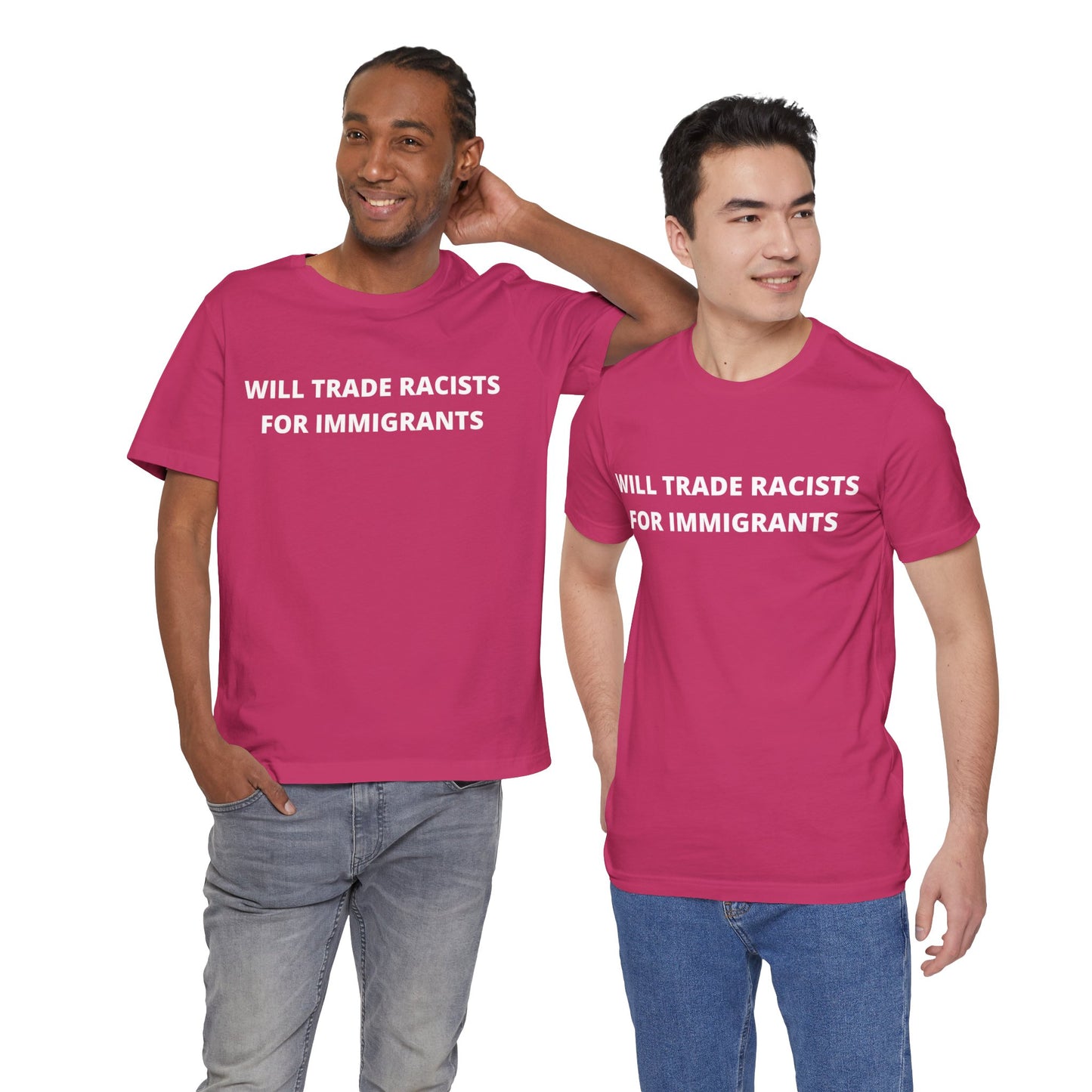 Anti-Racist Pro-Immigration Shirt: "Will Trade Racists for Immigrants" / Acceptance, Inclusivity, Tolerance, the Best of the Left