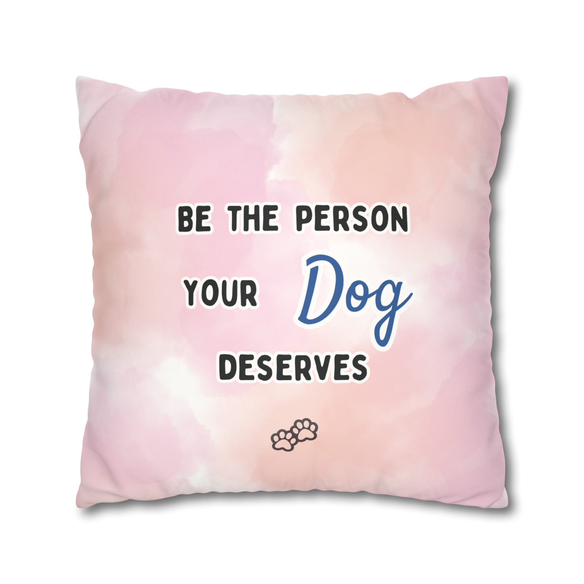 Dog Lover Pillow Cover: "Be the Person Your Dog Deserves" - Faux Suede Double-Sided Throw Pillow Case for Golden Retriever Dog Moms and More - Ivy Toller Designs