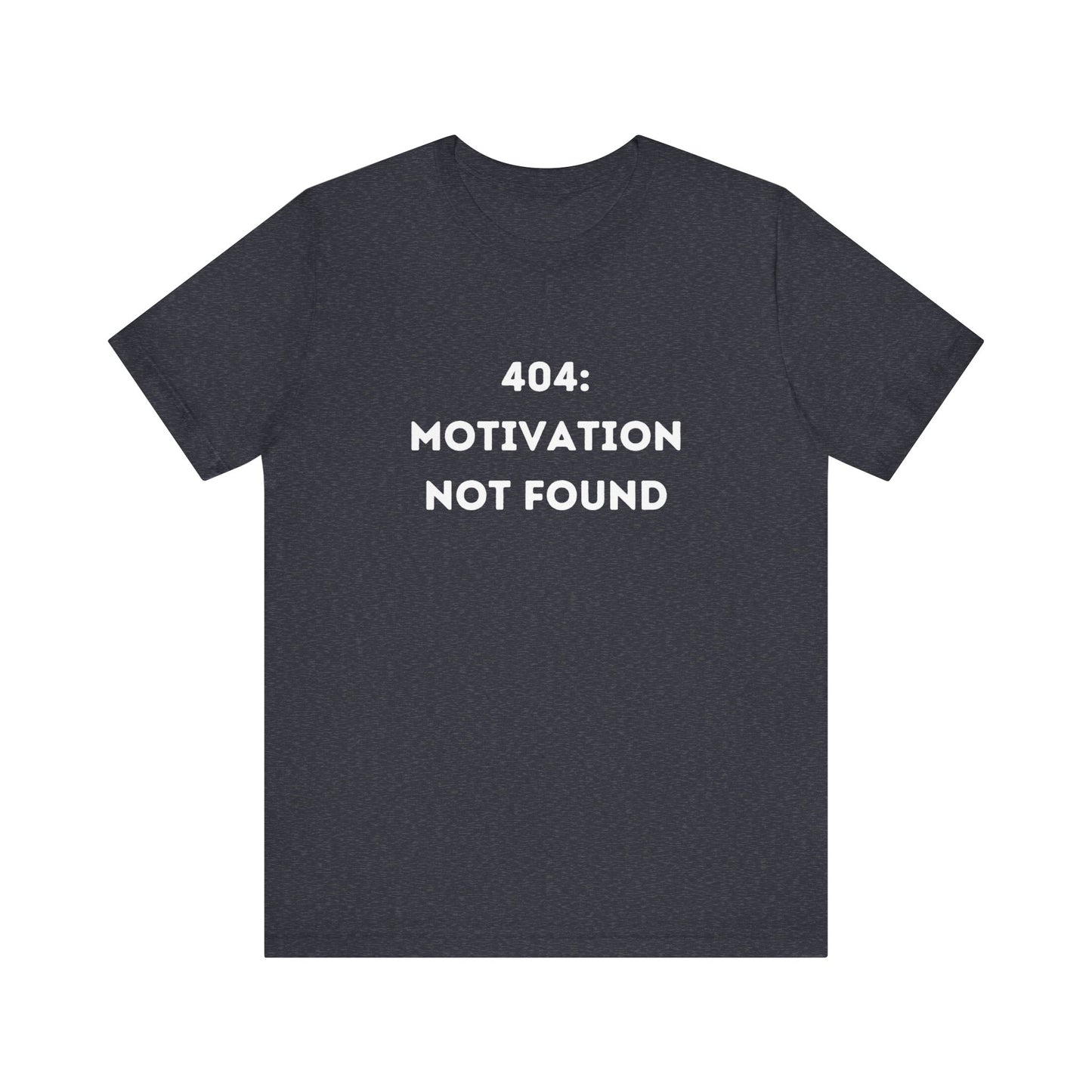 Funny '404: Motivation Not Found' Shirt | Computers, Motivation, + Humor - Makes a Great Gift! Wear Your Values | Humorous Opinion Fashion - Ivy Toller Designs