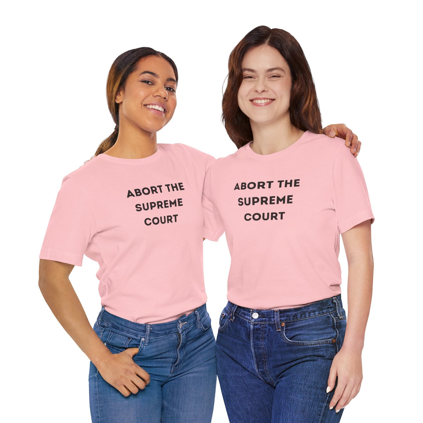 Bold 'Abort the Supreme Court' Shirt | Liberals, Leftist Values + Politics - Makes a Great Gift! Wear Your Values | Humorous Opinion Fashion