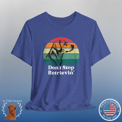 Retro Dog Lover Tee: Don't Stop Retrievin' - Unisex Shirt for Dog Mom, Dog Dad, Golden Retriever + Labrador + Toller Owners, Puppy Gift