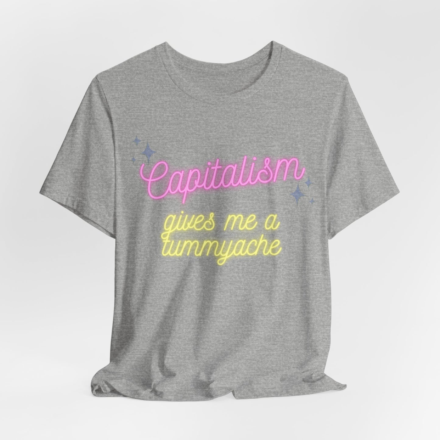 Funny Anti-Capitalistic Shirt: "Capitalism Gives Me a Tummyache" / Millennial Humor / Anti-Billionaire - Ivy Toller Designs