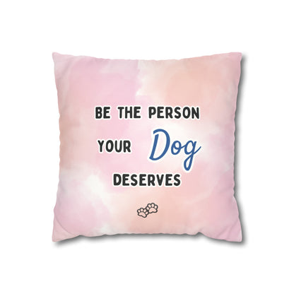 Dog Lover Pillow Cover: "Be the Person Your Dog Deserves" - Faux Suede Double-Sided Throw Pillow Case for Golden Retriever Dog Moms and More - Ivy Toller Designs