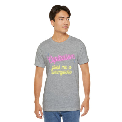 Funny Anti-Capitalistic Shirt: "Capitalism Gives Me a Tummyache" / Millennial Humor / Anti-Billionaire - Ivy Toller Designs