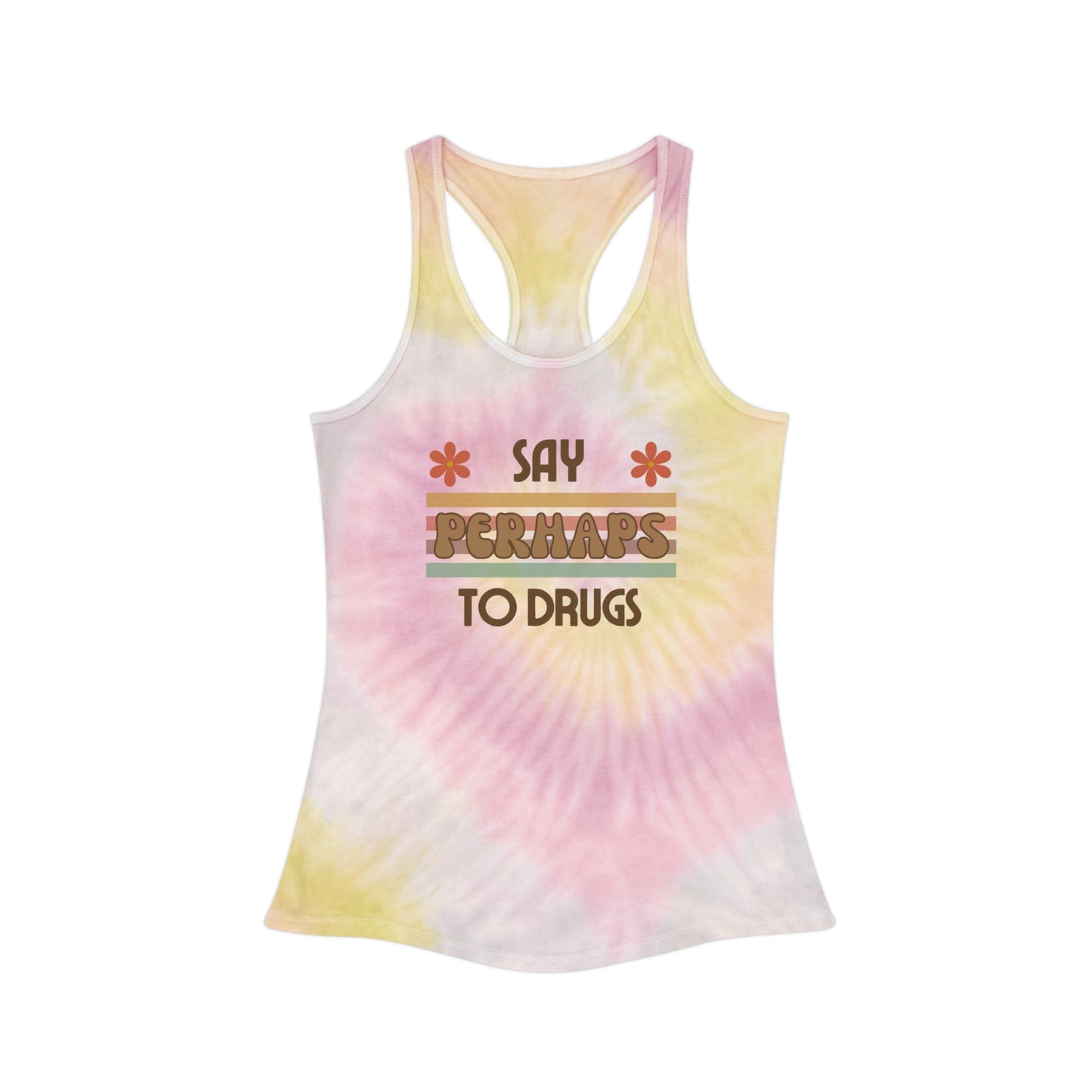 Funny "Say PERHAPS to Drugs" Tie-Dye Tank Top | Inappropriate TieDye Nod to Rebels + Free Spirited Fashionistas, Retro, 70s, Drug, Weed, Pot