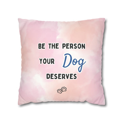 Dog Lover Pillow Cover: "Be the Person Your Dog Deserves" - Faux Suede Double-Sided Throw Pillow Case for Golden Retriever Dog Moms and More - Ivy Toller Designs