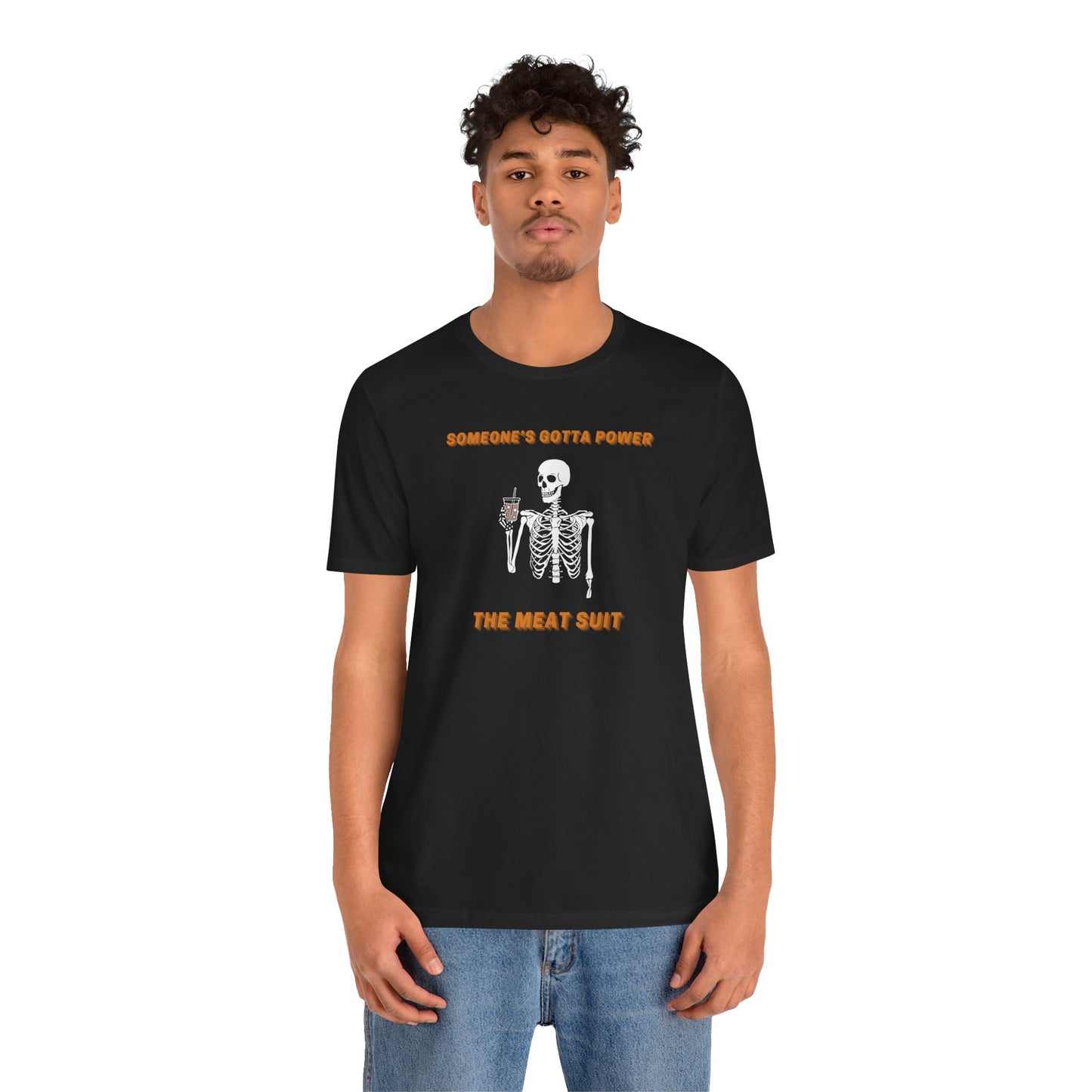 Funny "Someone's Gotta Power the Meat Suit" Shirt, Skeleton, Spooky Tee, Unhinged, Halloween, Millennial Humor, Existential Dread, Drink - Ivy Toller Designs