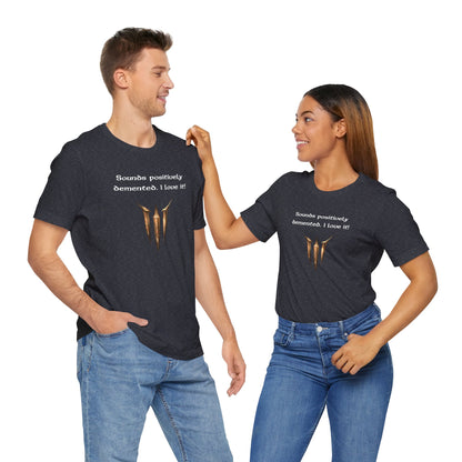 BG3 Astarion Tee: 'Sounds Positively Demented. I Love It!' Baldur's Gate 3 Unisex Shirt for Video Gamers, DND gifts, Dungeons and Dragons - Ivy Toller Designs