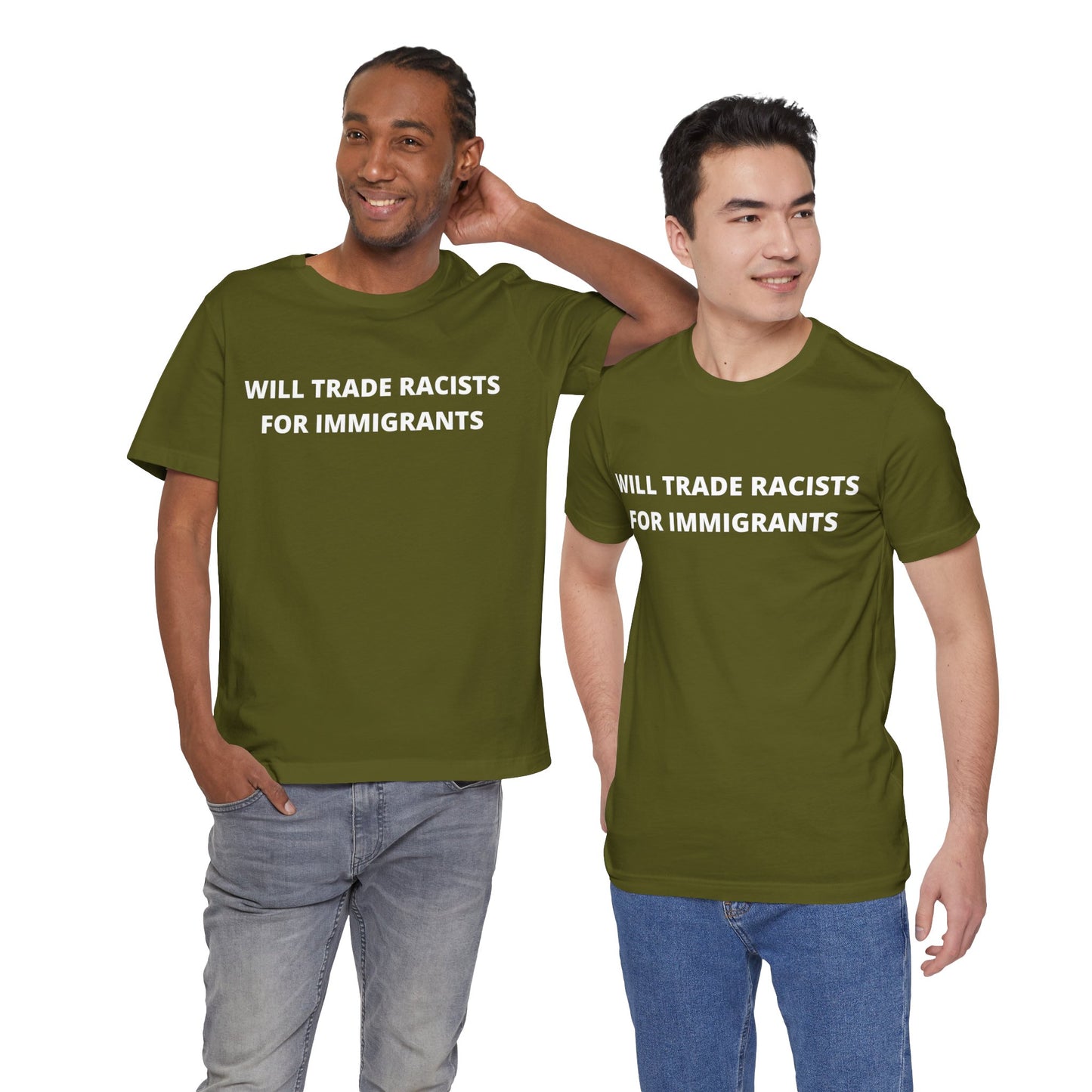 Anti-Racist Pro-Immigration Shirt: "Will Trade Racists for Immigrants" / Acceptance, Inclusivity, Tolerance, the Best of the Left