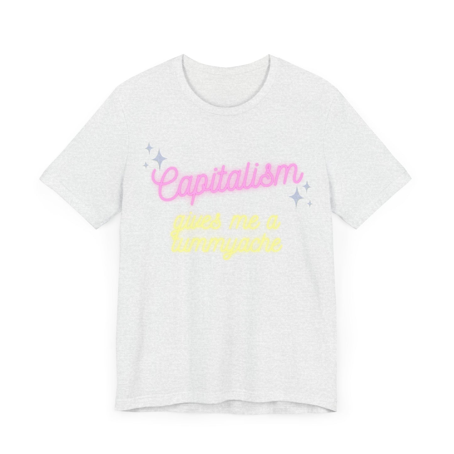 Funny Anti-Capitalistic Shirt: "Capitalism Gives Me a Tummyache" / Millennial Humor / Anti-Billionaire - Ivy Toller Designs