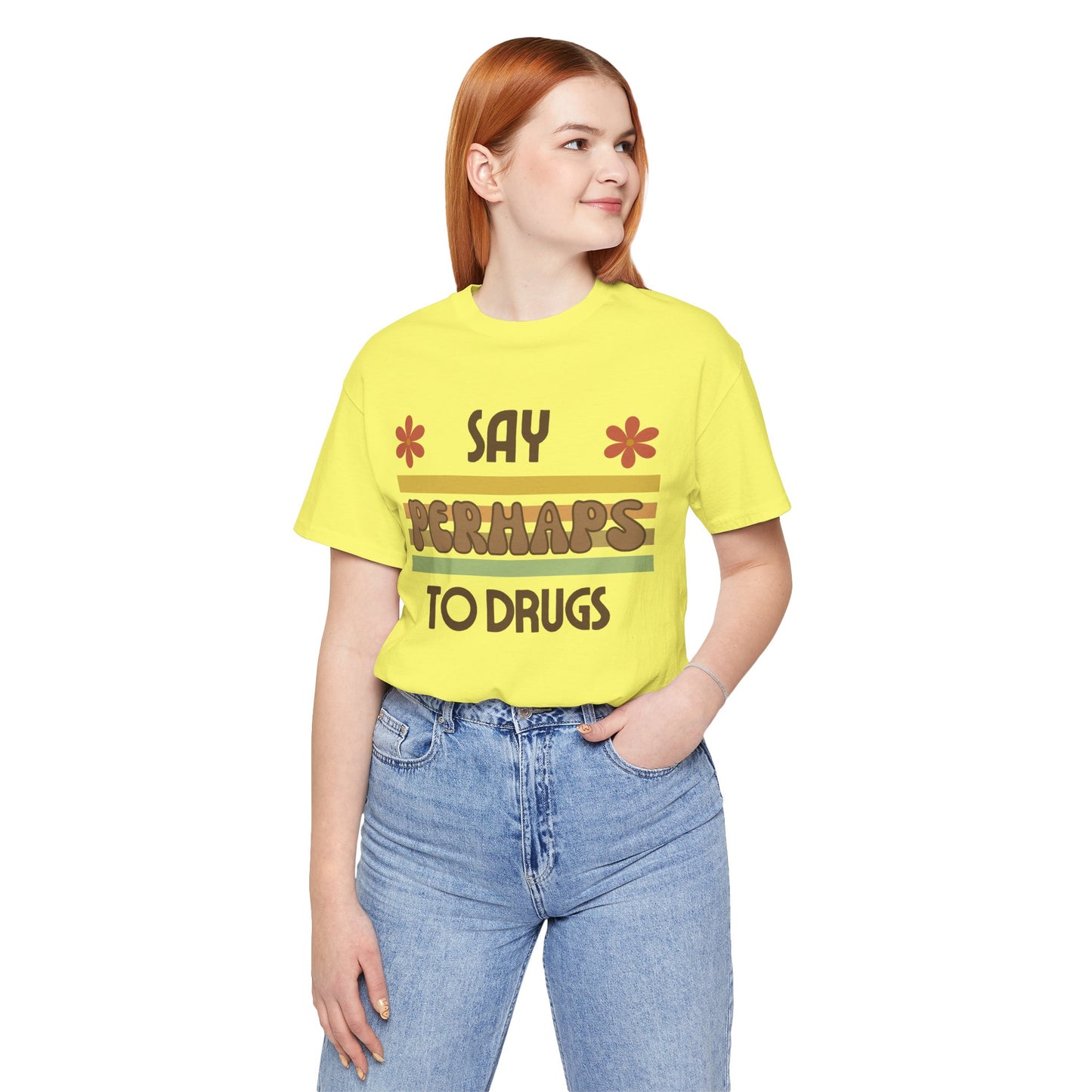 Funny Drugs Shirt: "Say PERHAPS to Drugs" / Inappropriate Joke Humor