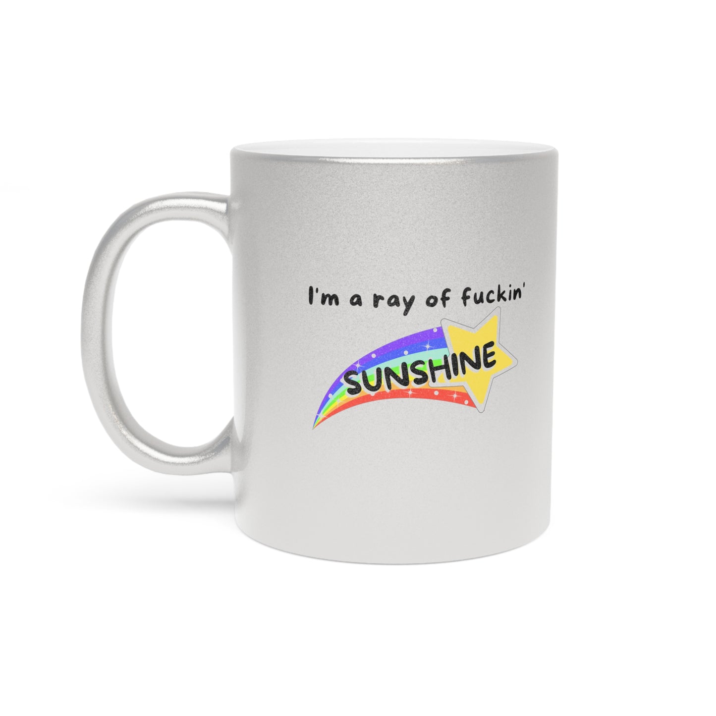 Funny Glitter Mug: "I'm a Ray of F*ckin' SUNSHINE" - Gold + Silver Metallic Mug, Coffee, Tea, Positivity, Attitude, Gift, Chai, Starbucks